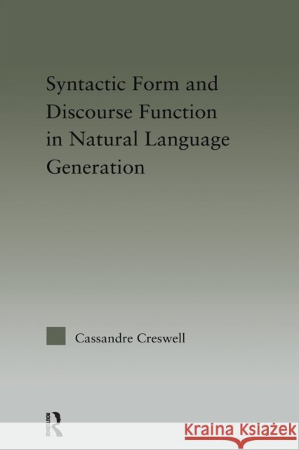 Discourse Function & Syntactic Form in Natural Language Generation Creswell, Cassandre 9781138990777