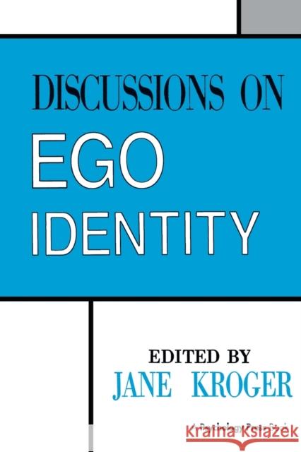 Discussions on Ego Identity Kroger                                   Jane Kroger Jane Kroger 9781138990784 Psychology Press