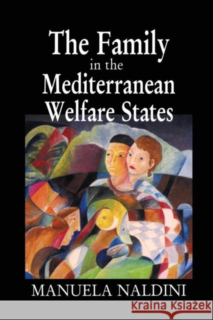 The Family in the Mediterranean Welfare States Manuela Naldini   9781138990937 Taylor and Francis