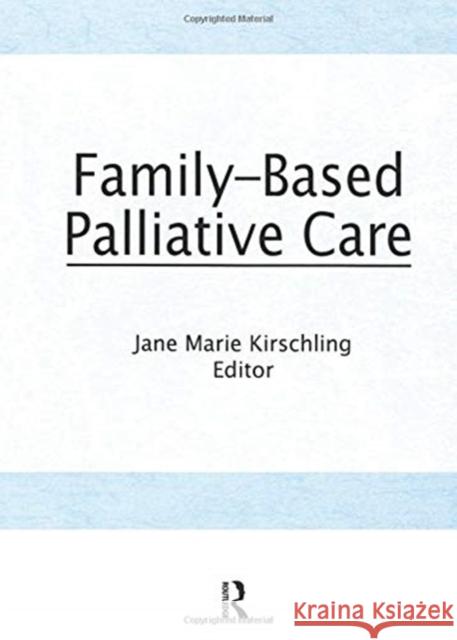 Family-Based Palliative Care Jane Marie Kirschling 9781138990951