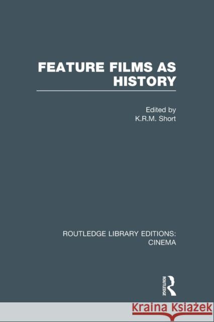 Feature Films as History K. R. M. Short   9781138990968 Taylor and Francis