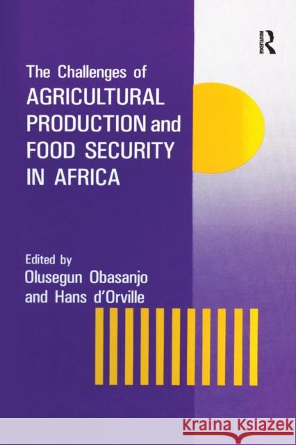 The Challenges of Agricultural Production and Food Security in Africa Olusegun Obasanjo 9781138991088 Routledge