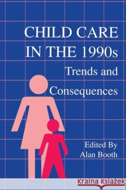 Child Care in the 1990s: Trends and Consequences  9781138991194 Taylor and Francis