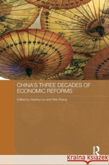 China's Three Decades of Economic Reforms Xiaohui Liu Wei Zhang 9781138991293 Routledge