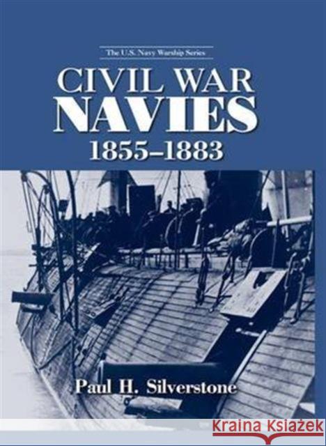 Civil War Navies, 1855-1883 Paul Silverstone 9781138991354 Routledge