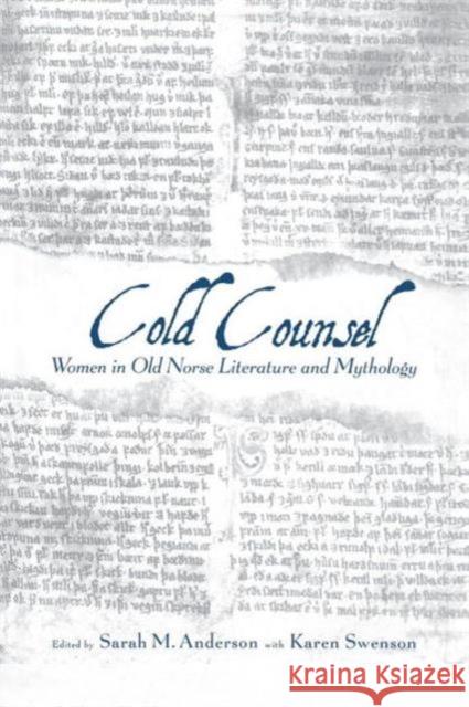 The Cold Counsel: The Women in Old Norse Literature and Myth Sarah M. Anderson Karen Swenson  9781138991460 Taylor and Francis