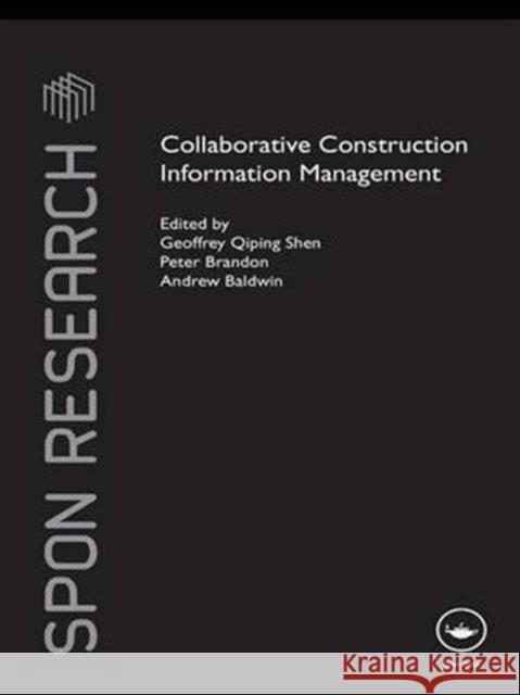 Collaborative Construction Information Management Geoffrey Shen Peter Brandon Andrew Baldwin 9781138991484