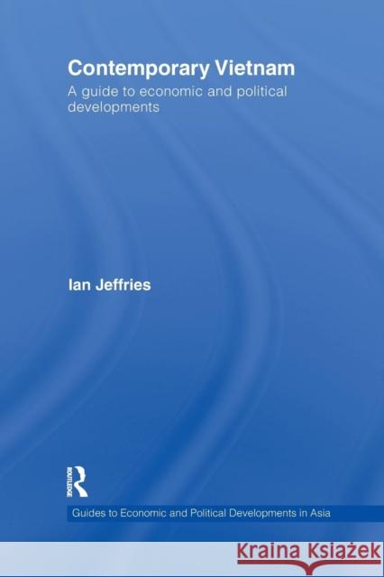 Contemporary Vietnam: A Guide to Economic and Political Developments Ian Jeffries   9781138991712 Taylor and Francis