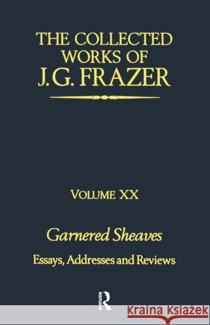 Garnered Sheaves Sir James G. Frazer 9781138991859 Routledge