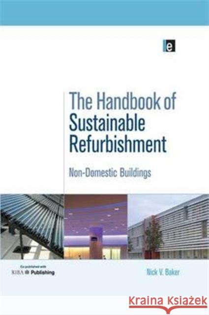The Handbook of Sustainable Refurbishment: Non-Domestic Buildings Baker Nick   9781138992108