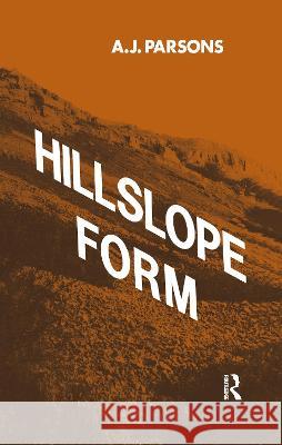 Hillslope Form A. J. Parsons 9781138992207 Taylor and Francis