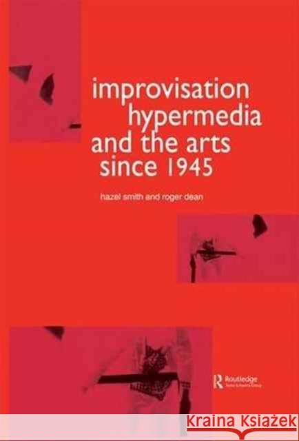 Improvisation Hypermedia and the Arts Since 1945 Roger Dean Hazel Smith 9781138992412 Routledge