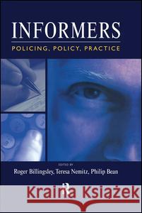 Informers: Policing, Policy, Practice Roger Billingsley Teresa Nemitz Philip Bean 9781138992481 Willan Publishing (UK)