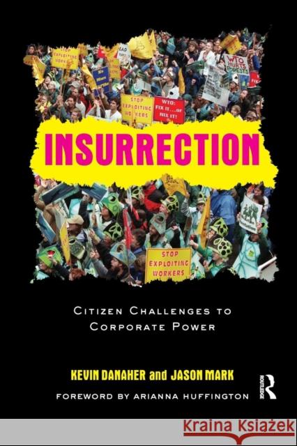 Insurrection: Citizen Challenges to Corporate Power Kevin Danaher Jason Mark  9781138992528 Taylor and Francis
