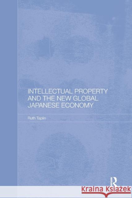 Intellectual Property and the New Global Japanese Economy Ruth Taplin   9781138992559 Taylor and Francis