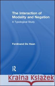 The Interaction of Modality and Negation: A Typological Study Ferdinand De Haan 9781138992580 Routledge