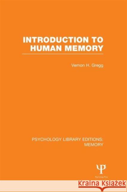 Introduction to Human Memory (Ple: Memory) Vernon Gregg   9781138992634 Taylor and Francis