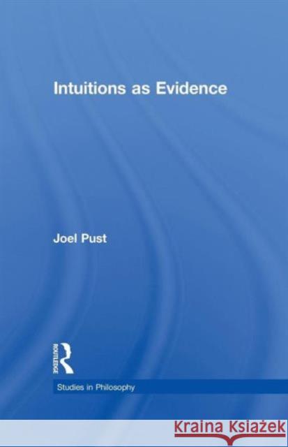 Intuitions as Evidence Joel Pust 9781138992658 Routledge