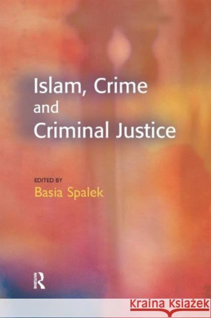 Islam, Crime and Criminal Justice Basia Spalek   9781138992689