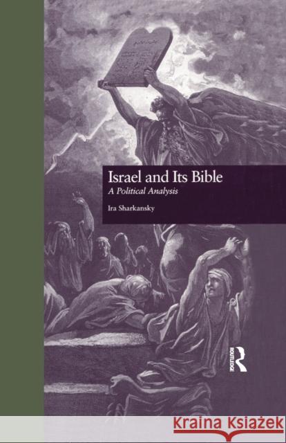 Israel and Its Bible: A Political Analysis Ira Sharkansky 9781138992702