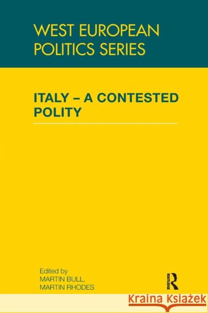 Italy - A Contested Polity Martin Bull Martin Rhodes  9781138992733