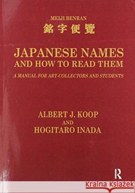 Japanese Names and How to Read Them: A Manual for Art Collectors and Students H. Inada, A. J. Koop 9781138992832 Taylor and Francis