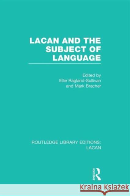 Lacan and the Subject of Language (Rle: Lacan) Ellie Ragland-Sullivan Mark Bracher  9781138992979