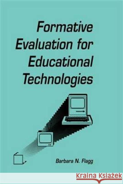 Formative Evaluation for Educational Technologies Barbara N. Flagg Barbara N. Flagg 9781138993068