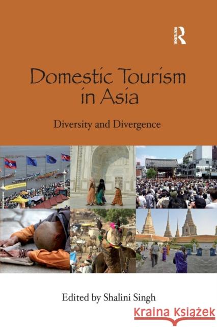 Domestic Tourism in Asia: Diversity and Divergence Shalini Singh   9781138993204