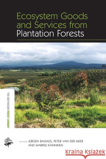 Ecosystem Goods and Services from Plantation Forests Jurgen Bauhus Peter van der Meer Markku Kanninen 9781138993303