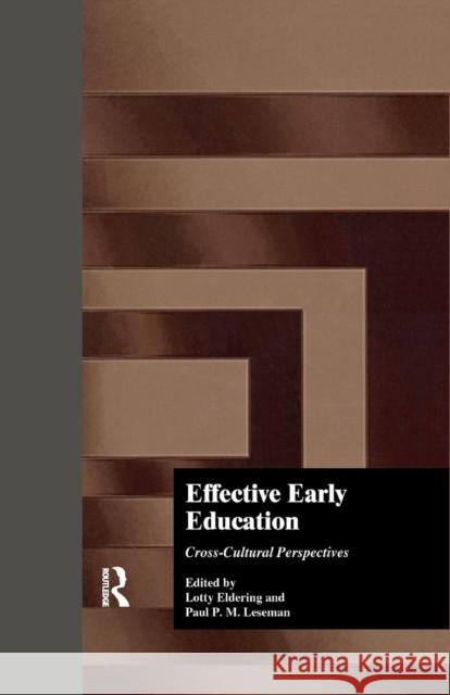 Effective Early Childhood Education: Cross-Cultural Perspectives Lotty Eldering Lotty Eldering Paul P. M. Leseman 9781138993372 Routledge