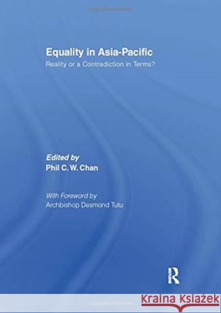 Equality in Asia-Pacific: Reality or a Contradiction in Terms? Phil C.W. Chan   9781138993501