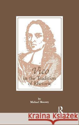 Vico in the Tradition of Rhetoric Michael Mooney 9781138994041 Taylor and Francis