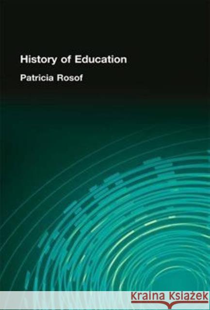History of Education Patricia Rosof 9781138994157 Taylor and Francis