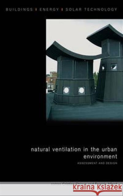 Natural Ventilation in the Urban Environment: Assessment and Design Francis Allard Cristian Ghiaus  9781138994393 Taylor and Francis