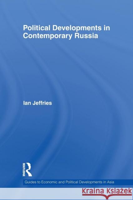Political Developments in Contemporary Russia Ian Jeffries 9781138995062 Routledge