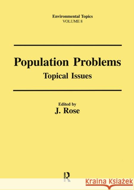 Population Problems: Topical Issues Rose, J. 9781138995154 Taylor & Francis Ltd