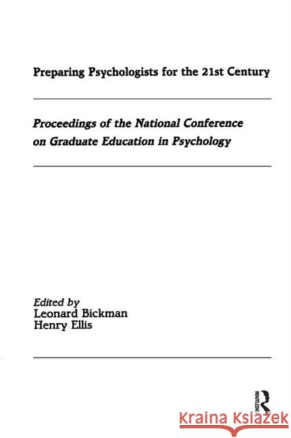 Preparing Psychologists for the 21st Century: Proceedings of the National Conference on Graduate Education in Psychology Bickman, Leonard 9781138995222