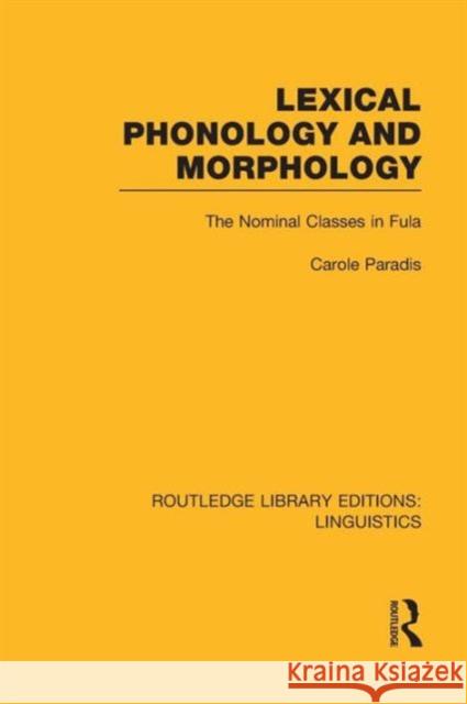 Lexical Phonology and Morphology (RLE Linguistics A: General Linguistics) Paradis, Carole 9781138995383 Routledge