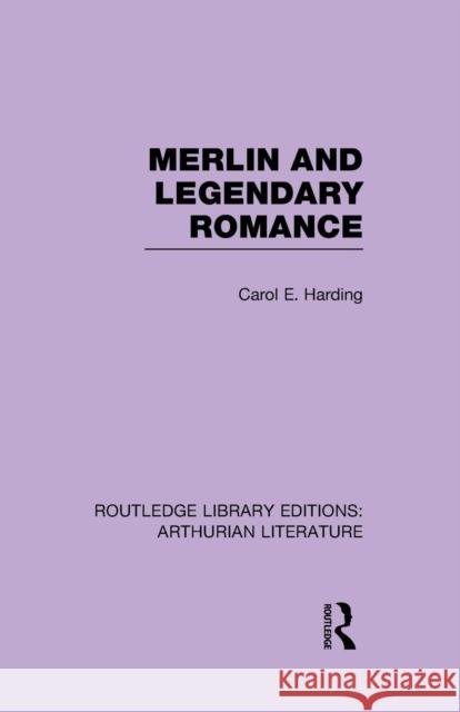Merlin and Legendary Romance Carol Harding   9781138995796 Taylor and Francis