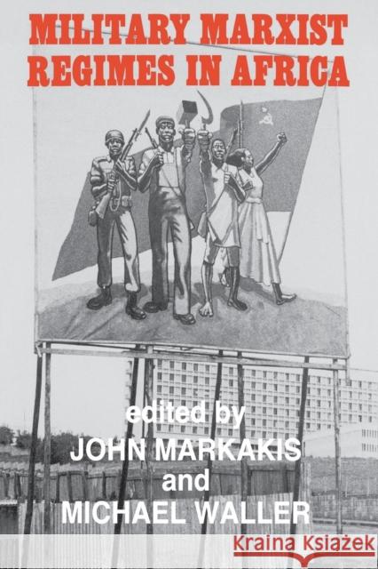 Military Marxist Regimes in Africa John Markakis Michael Waller  9781138995871 Taylor and Francis