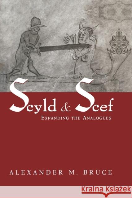 Scyld and Scef: Expanding the Analogues Alexander M. Bruce   9781138995970