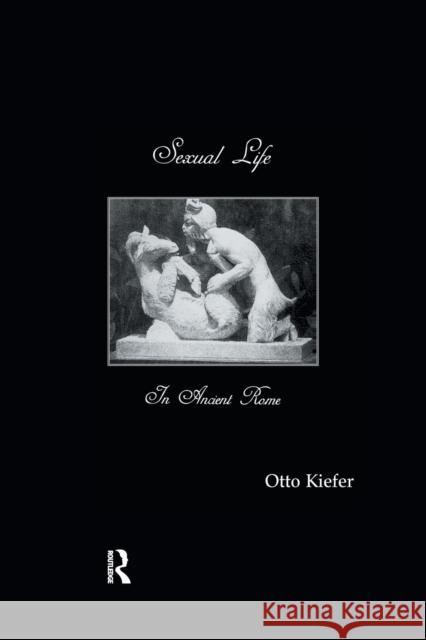 Sexual Life in Ancient Rome Kiefer 9781138996090
