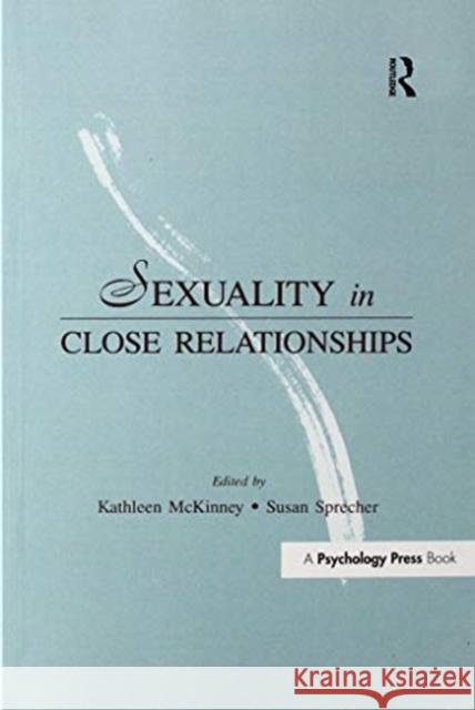 Sexuality in Close Relationships Kathleen McKinney Susan Sprecher 9781138996106