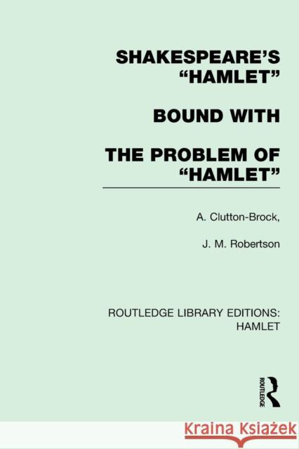 Shakespeare's Hamlet Bound with the Problem of Hamlet Clutton-Brock, A. 9781138996120 Taylor and Francis