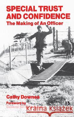 Special Trust and Confidence: The Making of an Officer Cathy Downes 9781138996403