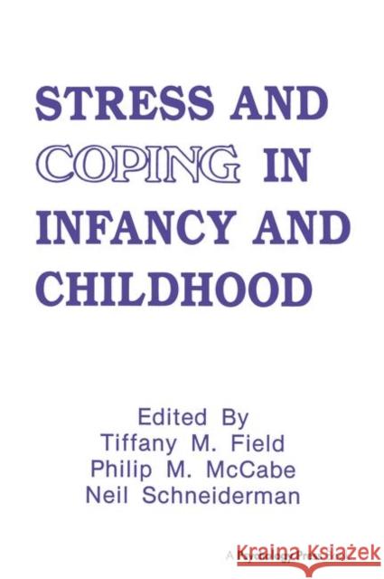 Stress and Coping in Infancy and Childhood Field, Tiffany M. 9781138996540