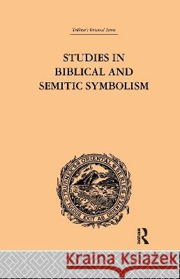 Studies in Biblical and Semitic Symbolism Maurice H. Farbridge 9781138996595 Taylor and Francis