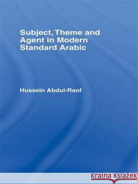 Subject, Theme and Agent in Modern Standard Arabic Hussein Abdul-Raof 9781138996618 Routledge