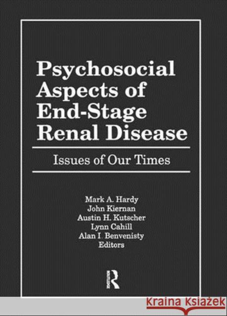 Psychosocial Aspects of End-Stage Renal Disease: Issues of Our Times  9781138996922 Taylor and Francis